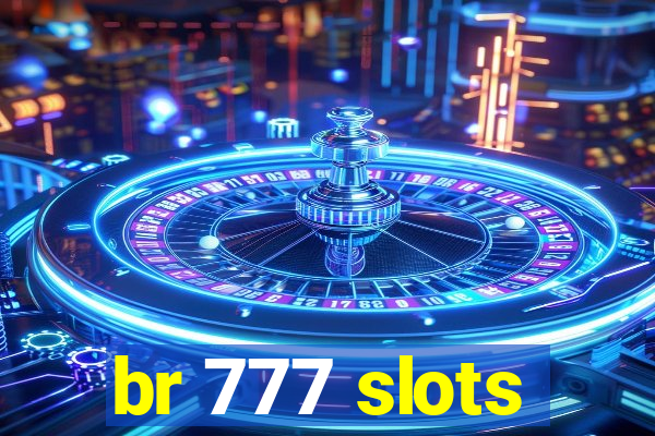 br 777 slots